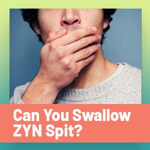 do you have to spit with zyn|is swallowing zyn bad.